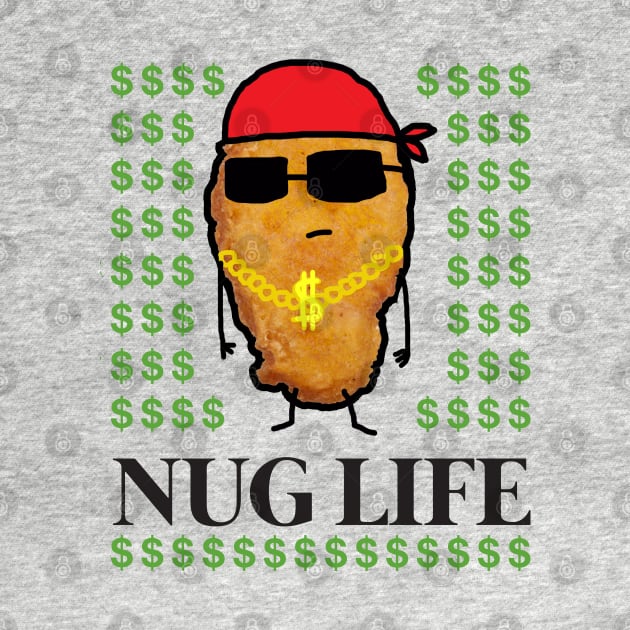 Funny Cute Chicken Nugget Nug Life by GWENT